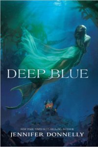 Deep Blue Jennifer Donnelly Mermaids