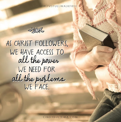 "As Christ followers, we have all the power we need for all the problems we face." - Cindy Bultema