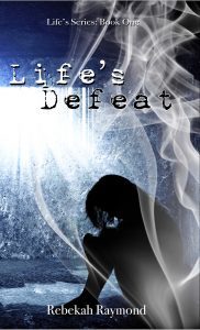 Life's Defeat by Rebekah Raymond