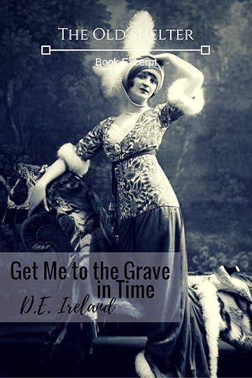 GET ME TO THE GRAVE IN TIME (D.E. Ireland) - Four wedding, murders, a curse treasure from India... Eliza has more than she hope for in this 1913 Summer