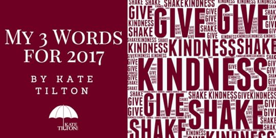 My 3 Words for 2017 by Kate Tilton - KateTilton.com