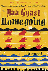 Homegoing: A Novel by Yaa Gyasi