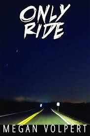 Only Ride, by Megan Volpert