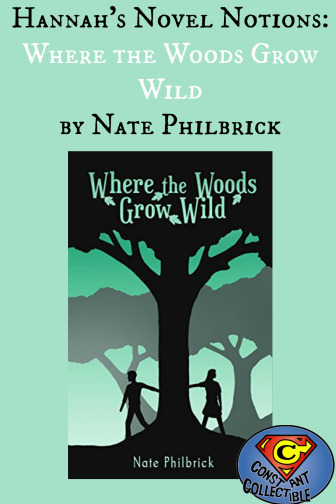 Hannah's Novel Notions: Where the Woods Grow Wild by Nate Philbrick