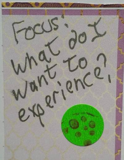 focus on: What do I want to experience