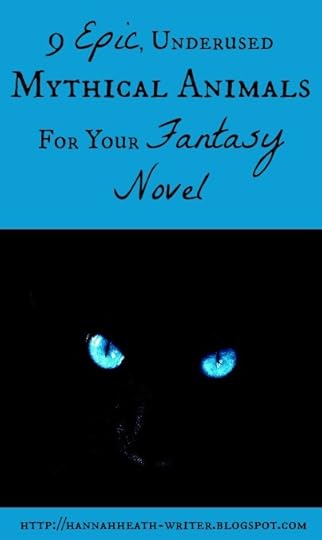 Hannah Heath: 9 Epic, Underused Mythical Animals for Your Fantasy Novel