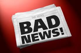 bad news