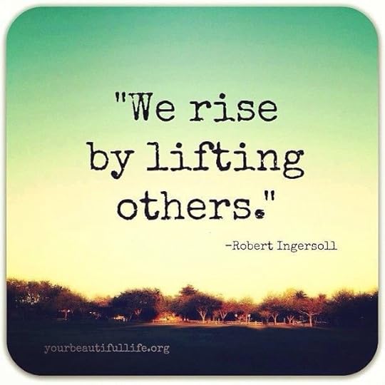 Today, we rise by lifting others