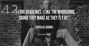 quote-Douglas-Adams-i-love-deadlines-i-like-the-whooshing-2980