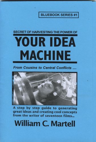 Your Idea Machine William C. Martell