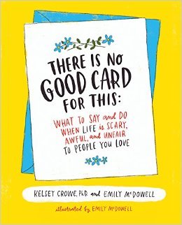 there is no good card for this by Kelsey Crowe and Emily McDowell