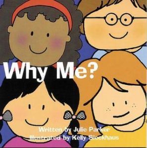 cover of children's book, Why Me?, by Julie Parker