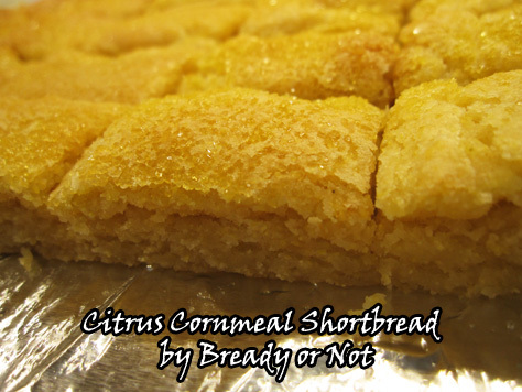 Bready or Not: Citrus Cornmeal Shortbread 