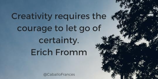 Creativity requires the courage to let go of certainty.ERICH FROMM
