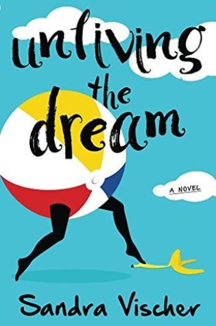 Review – Unliving the Dream by Sandra Vischer