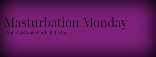 Masturbation Monday