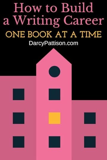 How to Build a Writing Career: The secret is to answer one simple question! | DarcyPattison.com