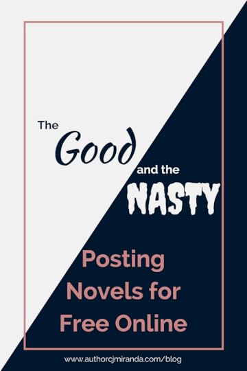 The good and the nasty of posting novels for free online to sites like Wattpad and Booksie. A blog post at authorcjmiranda.com/blog