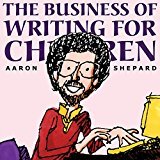 The Business of Writing for Children: An Award-Winning Author's Tips on Writing Children's Books and Publishing Them, or How to Write, Publish, and Promote a Book for Kids (Kidwriting 1)