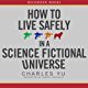 How to Live Safely in a Science Fictional Universe