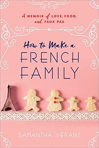 How to Make a French Family: A Memoir of Love