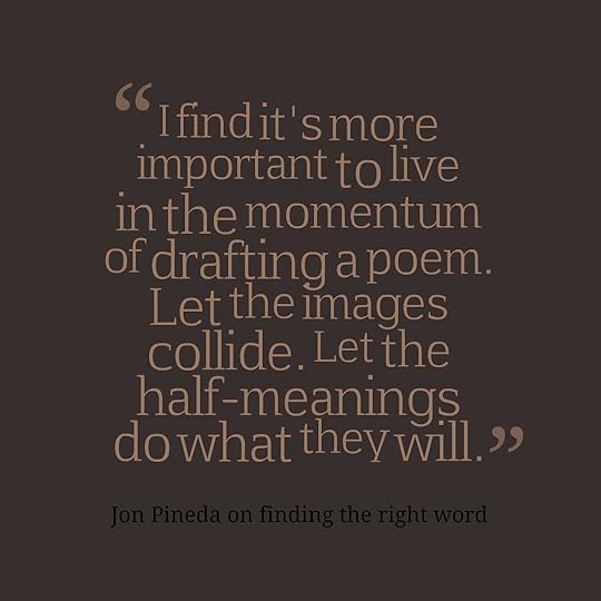 Jon Pineda quote on finding the right word