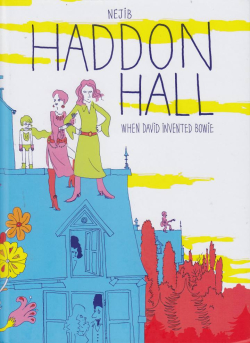Haddon-hall_when_david_invented_bowie_nejib_selfmadehero_cover