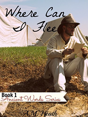 Where Can I Flee (Ancient Words Series Book 1) by [Heath, A.M.]