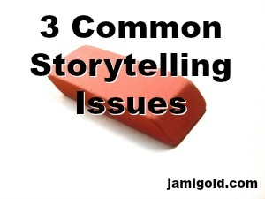 Eraser on white background with text: 3 Common Storytelling Issues