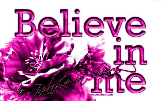 Believe in me: 