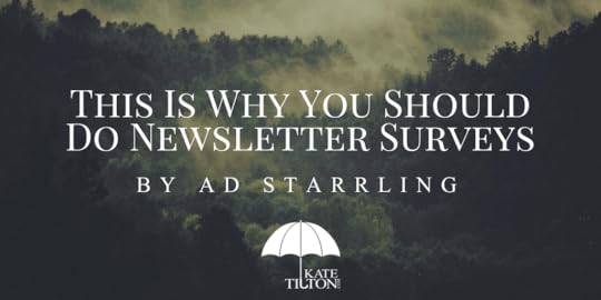 This Is Why You Should Do Newsletter Surveys by AD Starrling - katetilton.com
