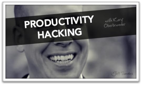 Productivity Hacking with Kary Oberbrunner