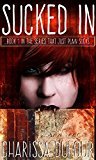 Sucked In (The Series That Just Plain Sucks Book 1)