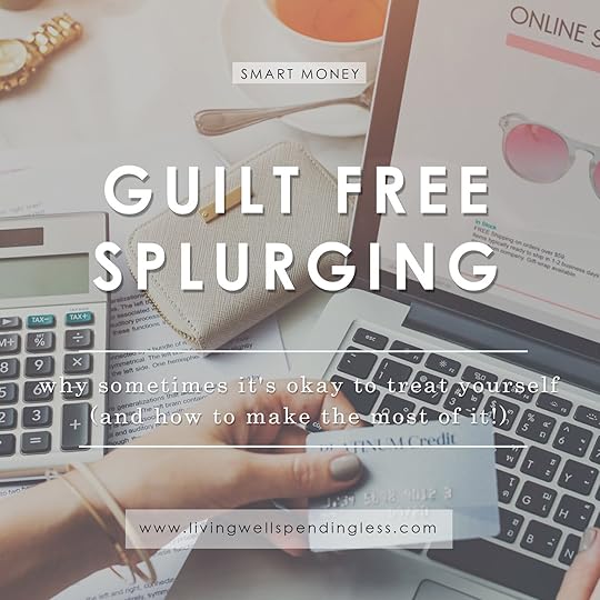 Guilt-Free Splurging | When it's Okay to Spend a Little More | Smart Money | How to Splurge Without Feeling Guilty 