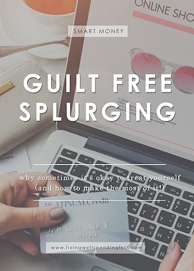 Guilt-Free Splurging | When it's Okay to Spend a Little More | Smart Money | How to Splurge Without Feeling Guilty 