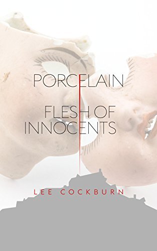 Porcelain: Flesh of Innocents by [Cockburn, Lee]