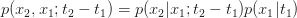 p(x_2,x_1;t_2-t_1) = p(x_2|x_1;t_2-t_1)p(x_1|t_1)