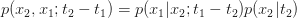 p(x_2,x_1;t_2-t_1) = p(x_1|x_2;t_1-t_2)p(x_2|t_2)