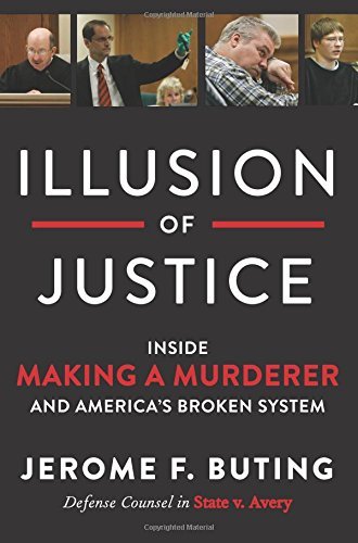 Image of Illusion of Justice: Inside Making a Murderer and America's Broken System