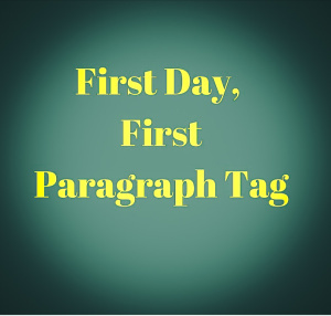 First Day, First Paragraph tag