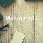 My writing course: Memoir 101, write a memoir worthy of publishing