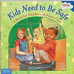 Kids Need to Be Safe: A Book for Children in Foster Care (Kids Are Important) by [Nelson, Julie]