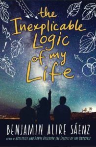 The Inexplicable Logic of My Life by Benjamin Alire Saenz