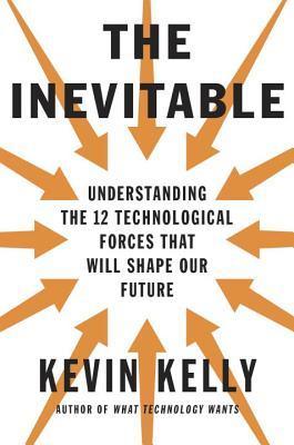 The Inevitable, by Kevin Kelly