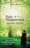 Pain Redeemed: when our deepest sorrows meet God