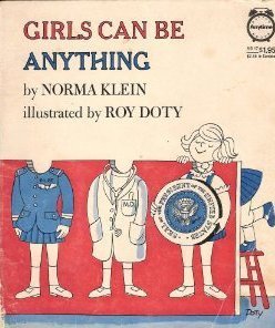 GIRLS CAN BE ANYTHING by Norma Klein