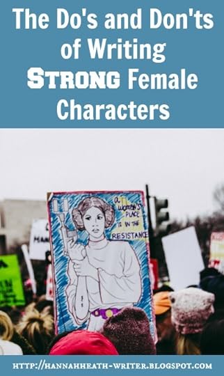 Hannah Heath: The Do's and Don'ts of Writing Strong Female Characters
