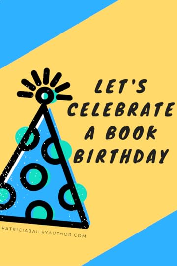 Happy Book Birthday | www.patriciabaileyauthor.com