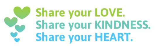 Share your love. Share your kindness. Share your heart.