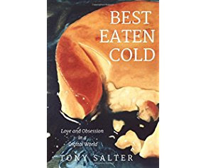 Best Eaten Cold: Love and Obsession in a Digital World